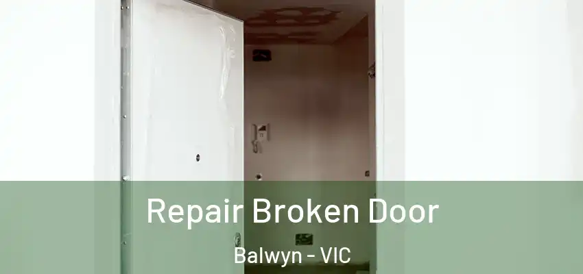 Repair Broken Door Balwyn - VIC