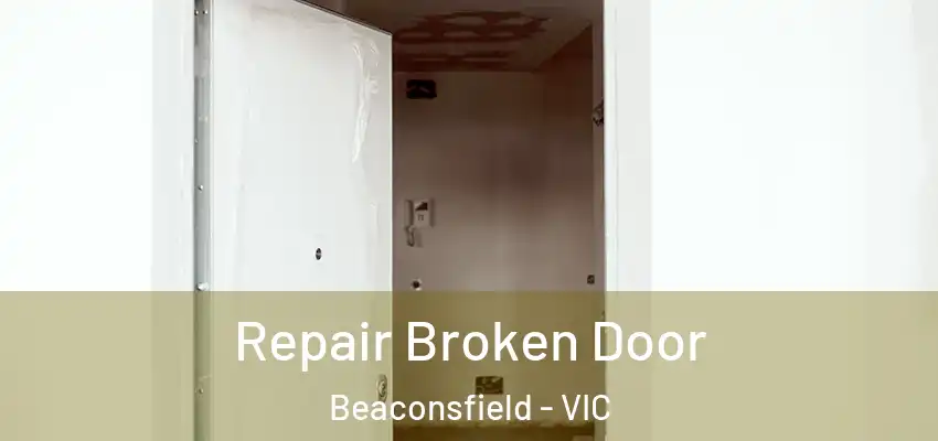  Repair Broken Door Beaconsfield - VIC