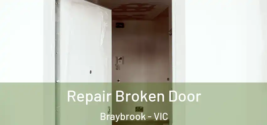 Repair Broken Door Braybrook - VIC