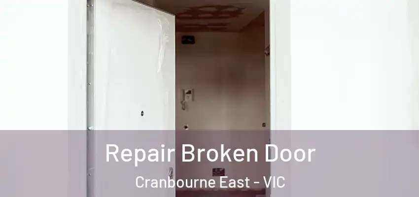 Repair Broken Door Cranbourne East - VIC