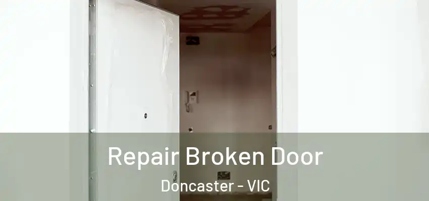 Repair Broken Door Doncaster - VIC