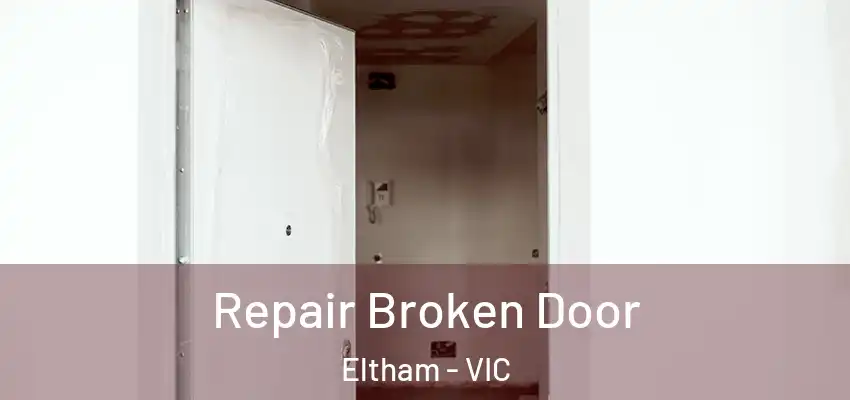  Repair Broken Door Eltham - VIC