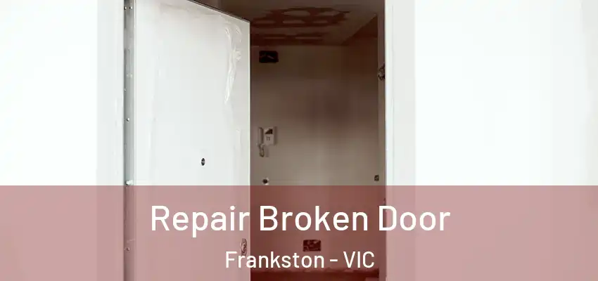 Repair Broken Door Frankston - VIC