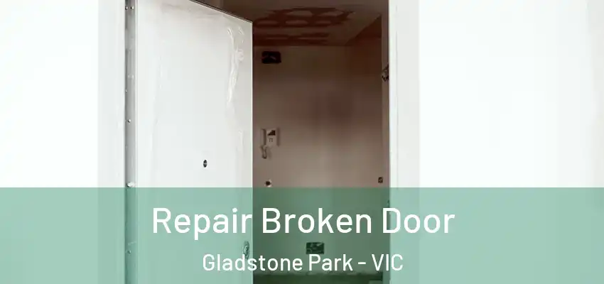 Repair Broken Door Gladstone Park - VIC