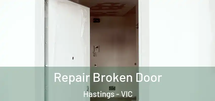 Repair Broken Door Hastings - VIC