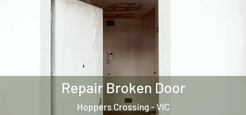Repair Broken Door Hoppers Crossing - VIC