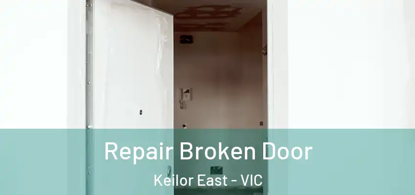 Repair Broken Door Keilor East - VIC