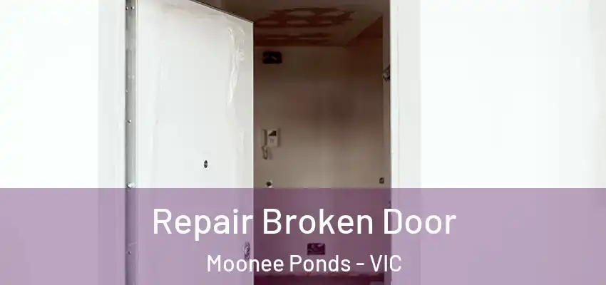 Repair Broken Door Moonee Ponds - VIC
