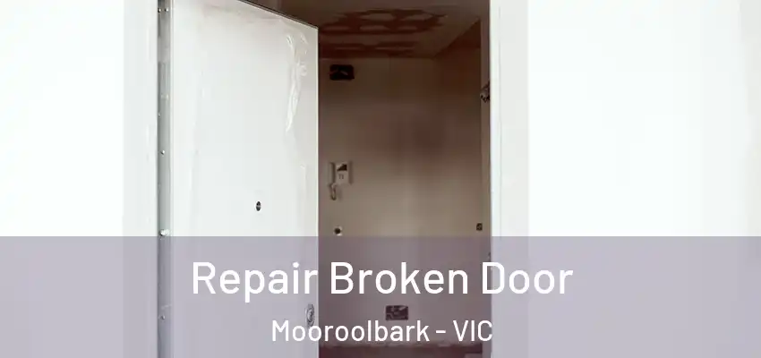 Repair Broken Door Mooroolbark - VIC