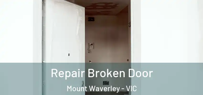 Repair Broken Door Mount Waverley - VIC