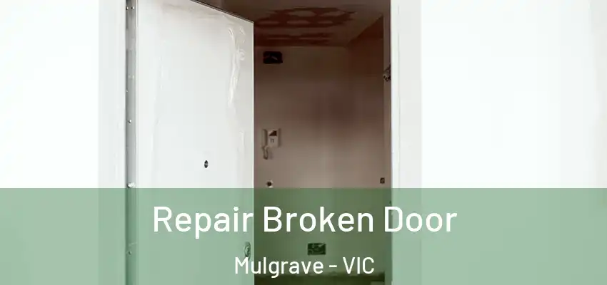Repair Broken Door Mulgrave - VIC