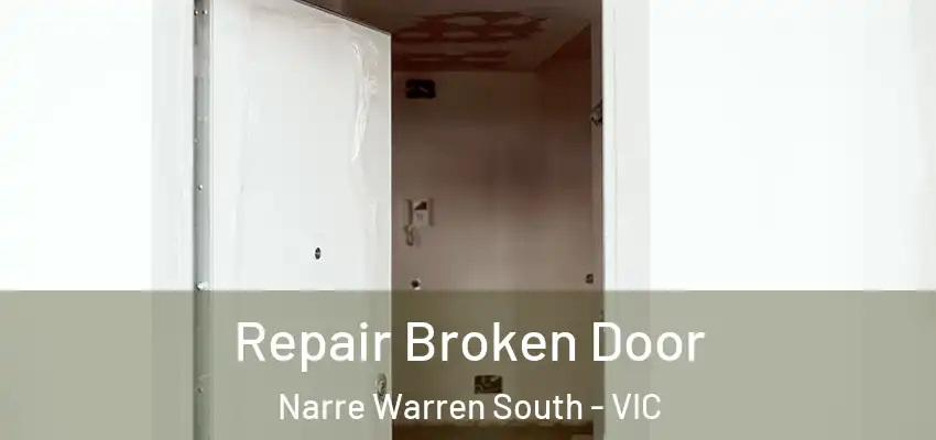 Repair Broken Door Narre Warren South - VIC