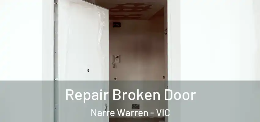 Repair Broken Door Narre Warren - VIC