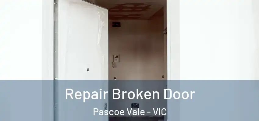 Repair Broken Door Pascoe Vale - VIC