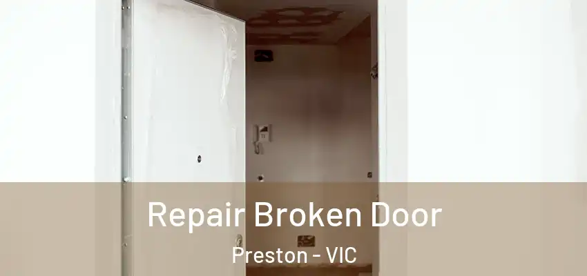 Repair Broken Door Preston - VIC
