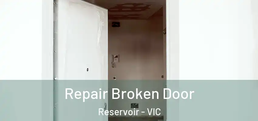 Repair Broken Door Reservoir - VIC
