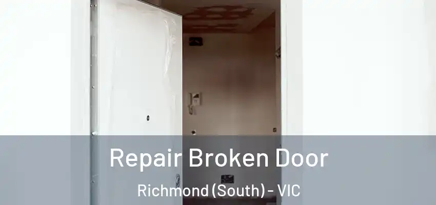Repair Broken Door Richmond (South) - VIC