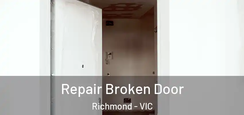 Repair Broken Door Richmond - VIC