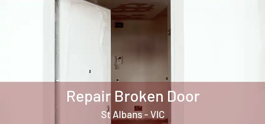 Repair Broken Door St Albans - VIC