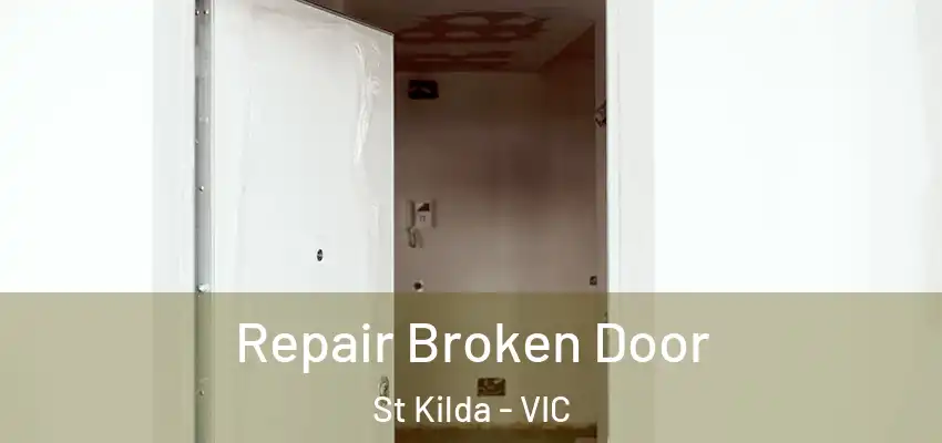 Repair Broken Door St Kilda - VIC