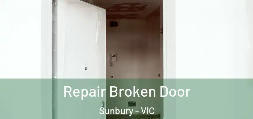 Repair Broken Door Sunbury - VIC
