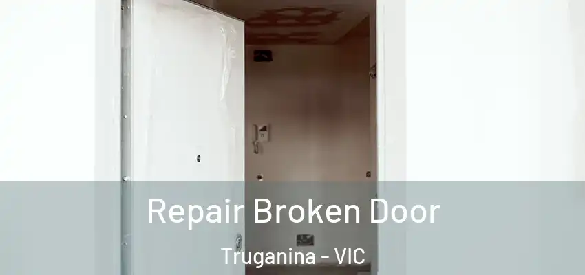 Repair Broken Door Truganina - VIC