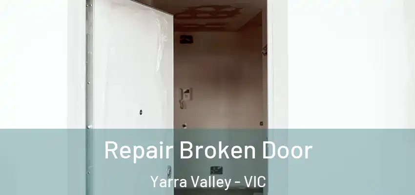 Repair Broken Door Yarra Valley - VIC