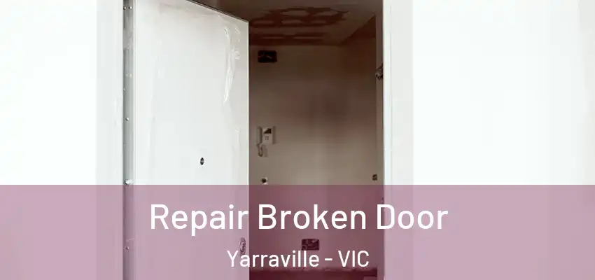 Repair Broken Door Yarraville - VIC