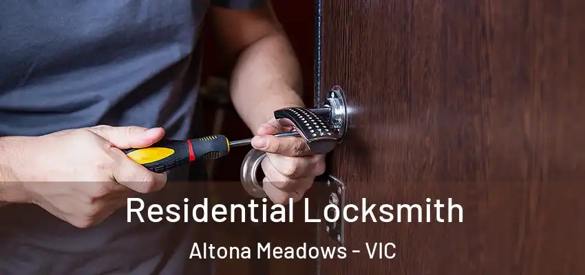 Residential Locksmith Altona Meadows - VIC