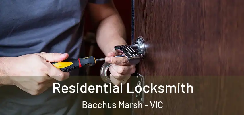  Residential Locksmith Bacchus Marsh - VIC