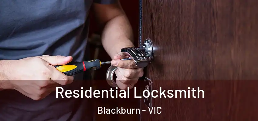 Residential Locksmith Blackburn - VIC
