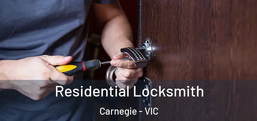 Residential Locksmith Carnegie - VIC