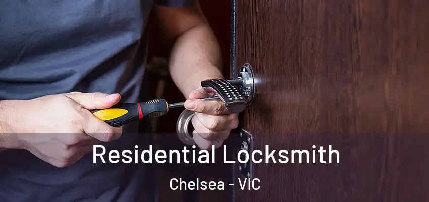 Residential Locksmith Chelsea - VIC