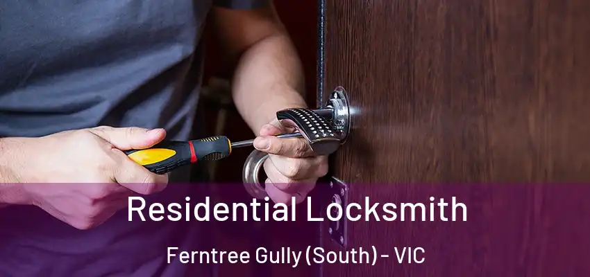 Residential Locksmith Ferntree Gully (South) - VIC