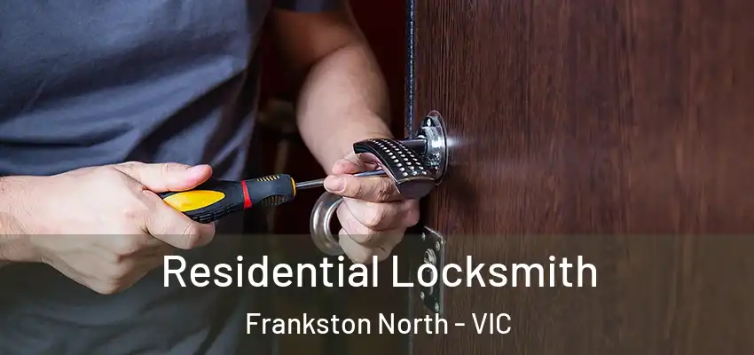 Residential Locksmith Frankston North - VIC
