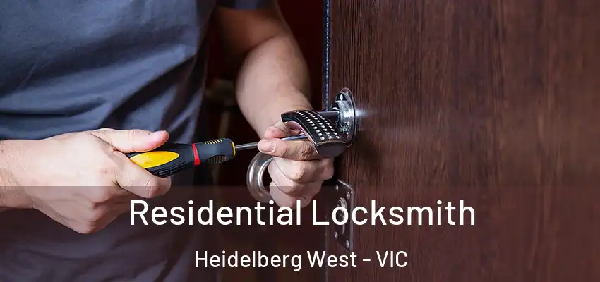 Residential Locksmith Heidelberg West - VIC