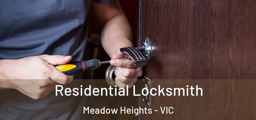 Residential Locksmith Meadow Heights - VIC