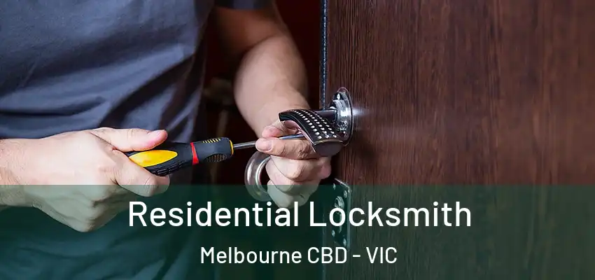 Residential Locksmith Melbourne CBD - VIC