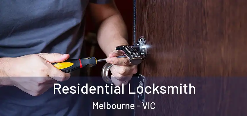 Residential Locksmith Melbourne - VIC