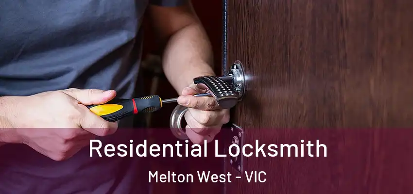 Residential Locksmith Melton West - VIC