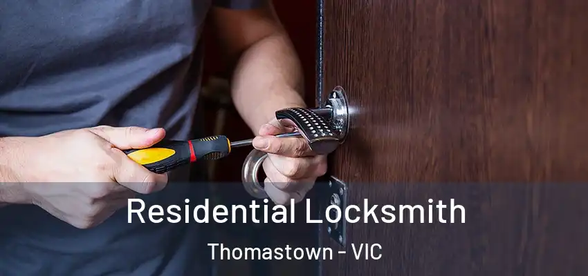 Residential Locksmith Thomastown - VIC