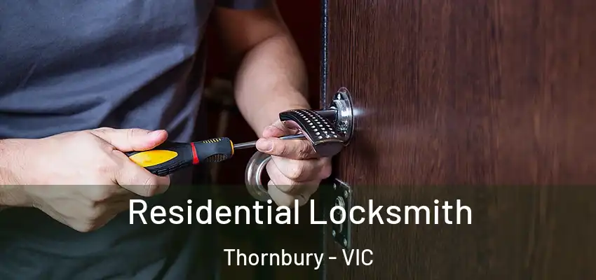 Residential Locksmith Thornbury - VIC