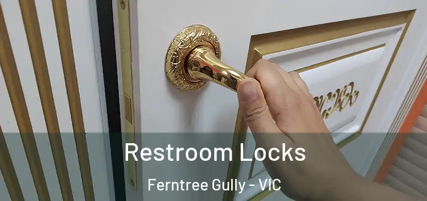 Restroom Locks Ferntree Gully - VIC