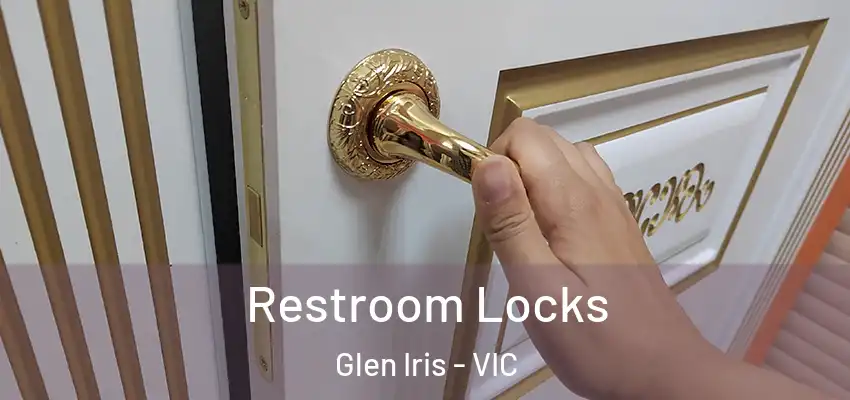  Restroom Locks Glen Iris - VIC