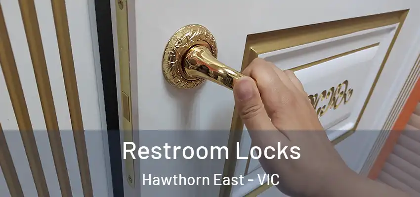 Restroom Locks Hawthorn East - VIC