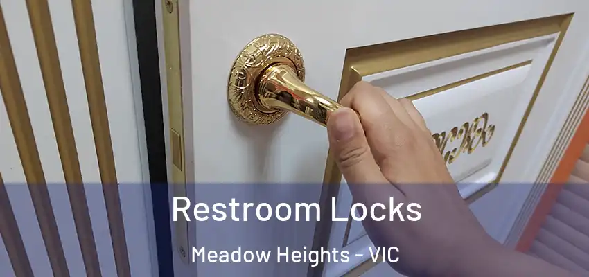 Restroom Locks Meadow Heights - VIC