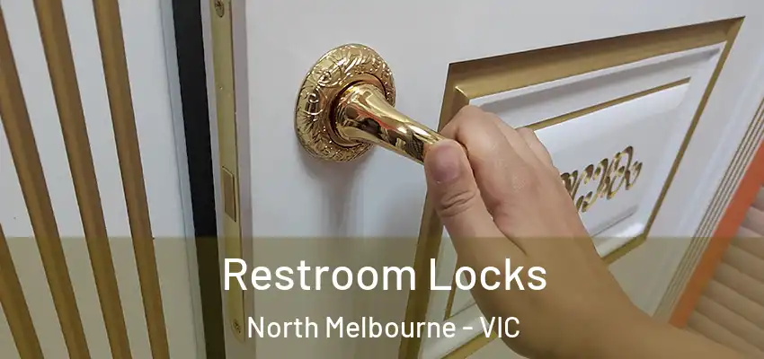 Restroom Locks North Melbourne - VIC