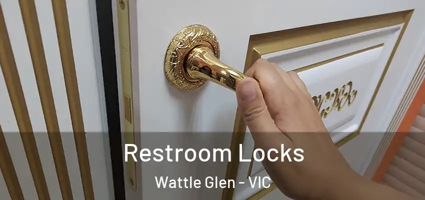  Restroom Locks Wattle Glen - VIC