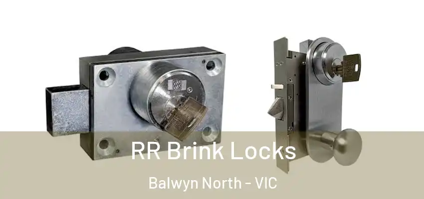 RR Brink Locks Balwyn North - VIC