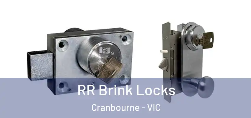 RR Brink Locks Cranbourne - VIC